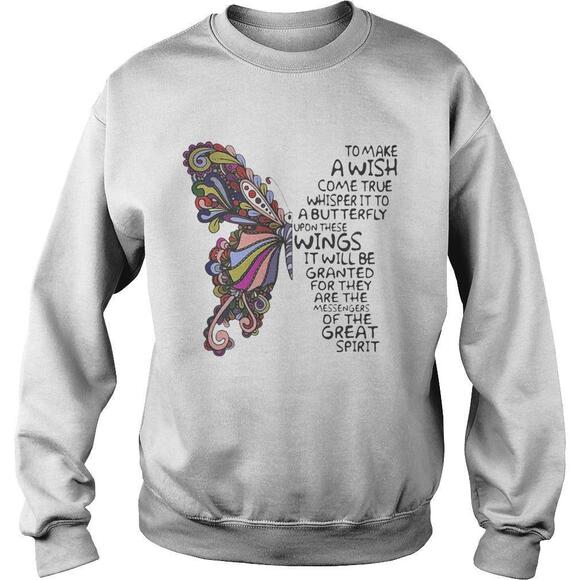 Other - Butterfly To Make A Wish Come True Whisper It To A Butterfly Upon These Shirt